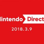 【Nintendo Direct (2018.03.09)】2018年、Switch & 3DS 各ソフトの発売日と感想の、まとめ #Nintendo Direct